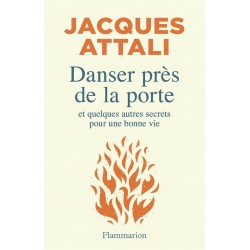 Danser près de la porte: Et quelques autres secrets pour une bonne vie de Jacques Attali