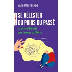 SE DÉLESTER DU POIDS DU PASSÉ de Marie-Estelle Dupont