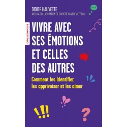 VIVRE AVEC SES ÉMOTIONS ET CELLES DES AUTRES de Didier Hauvette