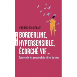BORDERLINE HYPERSENSIBLE ÉCORCHÉ VIF...de Jean-Michel Fourcade