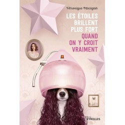 LES ÉTOILES BRILLENT PLUS FORT QUAND ON Y CROIT VRAIMENT de Véronique Maciejak