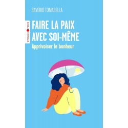 FAIRE LA PAIX AVEC SOI-MÊME de Saverio Tomasella