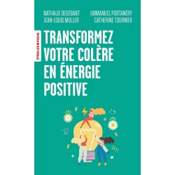 TRANSFORMEZ VOTRE COLÈRE EN ÉNERGIE POSITIVE de Emmanuel Portanéry