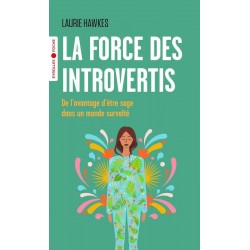 La force des introvertis: De l'avantage d'être sage dans un monde survolté .de Laurie Hawkes