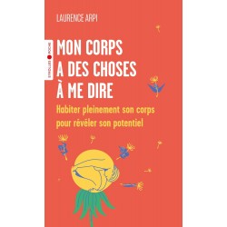 MON CORPS A DES CHOSES À ME DIRE de Laurence Arpi