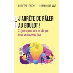 J'ARRÊTE DE RÂLER AU BOULOT ! de Christine Lewicki