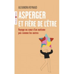ASPERGER ET FIÈRE DE L'ÊTRE de Alexandra Reynaud