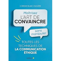 Maîtrisez l’art de convaincre sans manipuler.DE  Corinne Blanc-Faugère