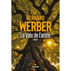 LA VOIX DE L'ARBRE de Bernard Werber