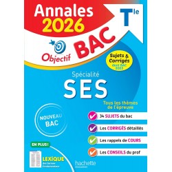ANNALES OBJECTIF BAC 2026 - SPÉCIALITÉ SES TLE - SUJETS ET CORRIGÉS
