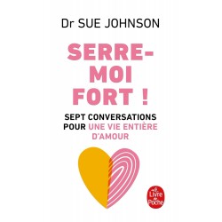 Serre-moi fort !.   Sue Johnson