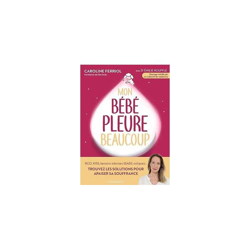 Mon bébé pleure beaucoup de Caroline Ferriol, Emilie Rouffle9782501189828
