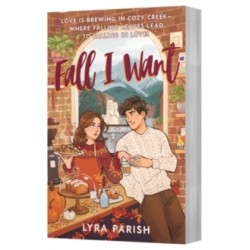 Fall I Want : A Novel by Lyra Parish
