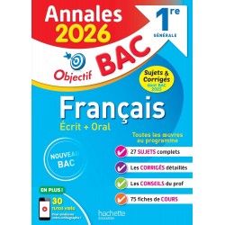 ANNALES OBJECTIF BAC 2026 - FRANÇAIS 1RE GÉNÉRALE - SUJETS ET CORRIGÉS