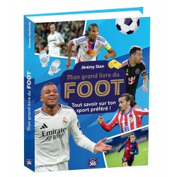MON GRAND LIVRE DU FOOT: TOUT SAVOIR SUR TON SPORT PRÉFÉRÉ