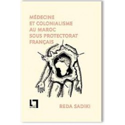 MÉDECINE ET COLONIALISME AU MAROC SOUS PROTECTORAT FRANÇAIS