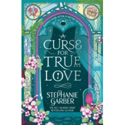 A Curse for True Love by Stephanie Garber