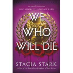 We Who Will Die by Stacia Stark