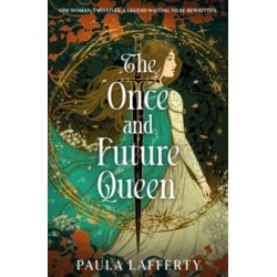 The Once and Future Queen by Paula Lafferty