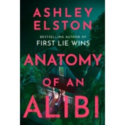 ANATOMY OF AN ALIBI by Ashley Elston