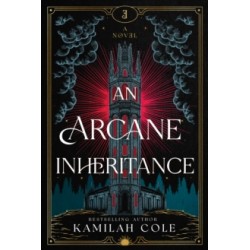 An Arcane Inheritance by Kamilah Cole
