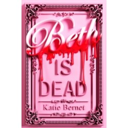 Beth is Dead by Katie Bernet