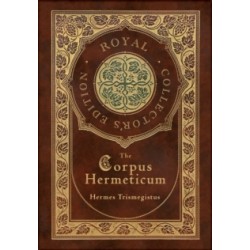 The Corpus Hermeticum (Royal Collector's Edition) by Hermes Trismegistus