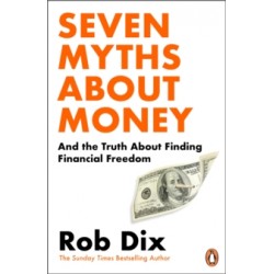 Seven Myths About Money by Rob Dix