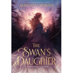 The Swan's Daughter  by Roshani Chokshi