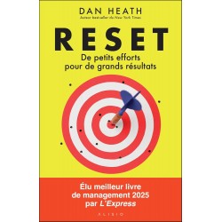 Reset: De petits efforts pour de grands résultats de Dan Heath