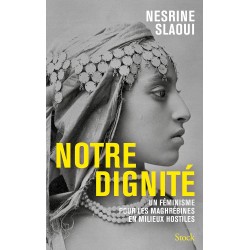 Notre dignité de Nesrine Slaoui