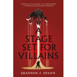 A Stage Set for Villains by Shannon J. Spann