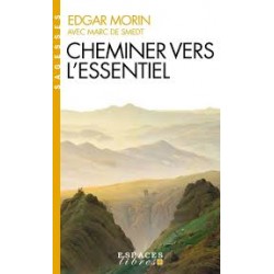 CHEMINER VERS L'ESSENTIEL. EDGAR MORIN