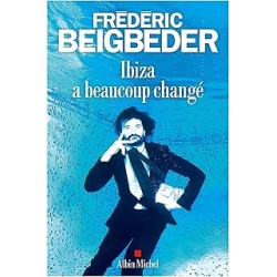 Ibiza a beaucoup changé de Frédéric Beigbeder