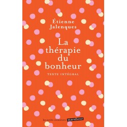 LA THÉRAPIE DU BONHEUR de Docteur Etienne Jalenques