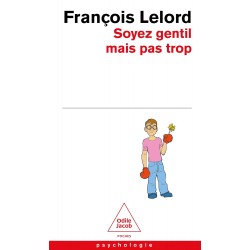 SOYEZ GENTIL, MAIS PAS TROP de François Lelord