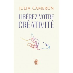 Libérez votre créativité de Julia Cameron