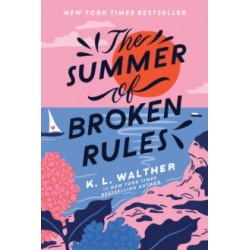 The Summer of Broken Rules by K.L. Walther