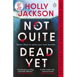Not Quite Dead Yet by Holly Jackson