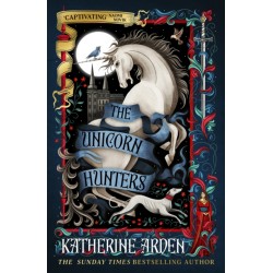 The Unicorn Hunters by Katherine Arden