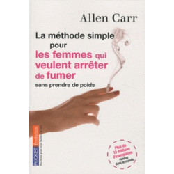 La méthode simple pour les femmes qui veulent arrêter de fumer - Arrêter de fumer sans prendre du poids-Allen Carr