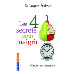 Les 4 secrets pour maigrir/Maigrir en mangeant -Jacques Fridman (Dr)