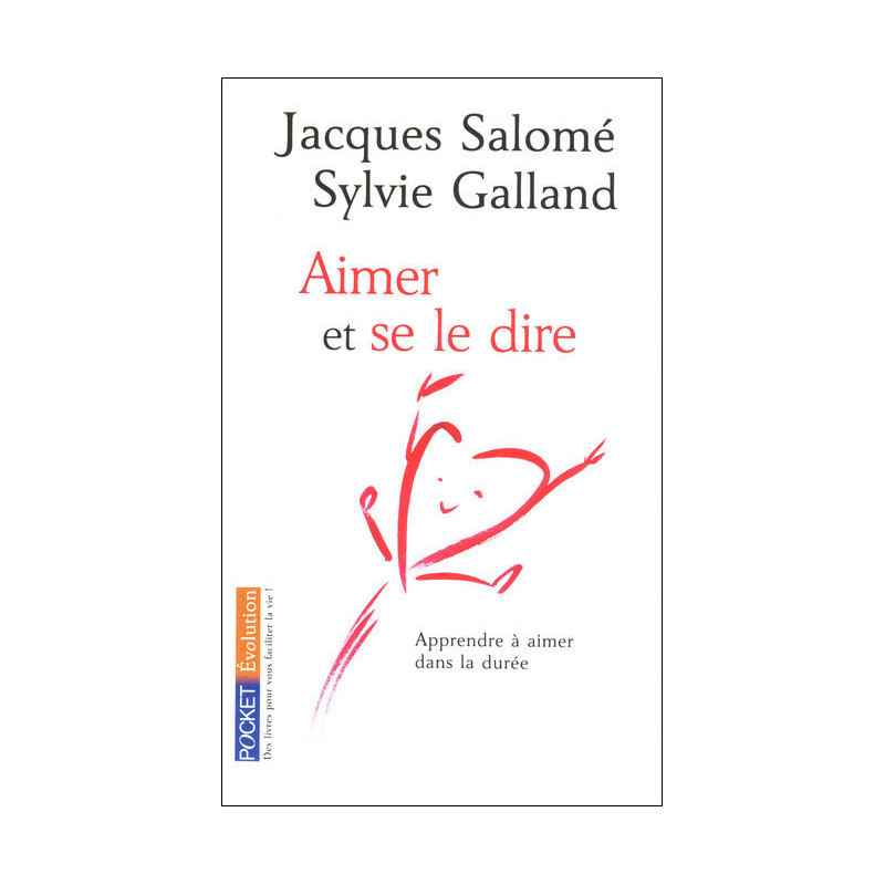 Aimer et se le dire. Jacques Salomé/SYLVIE GALLAND9782266181303