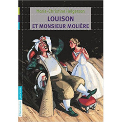 Louison et monsieur Molière . M-C Helgerson9782081241954
