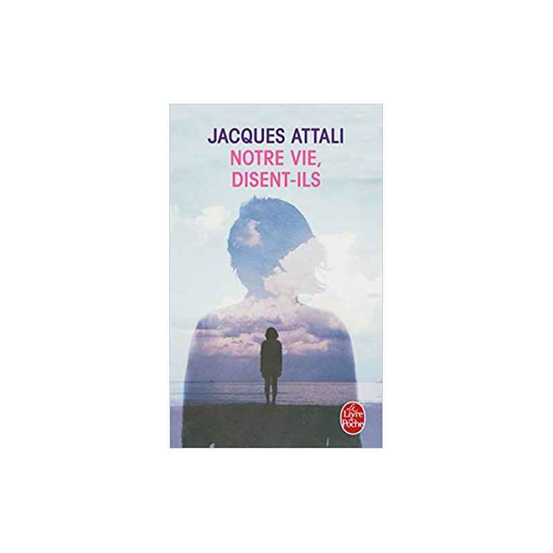 Notre Vie, Disent-Ils.  Jacques Attali