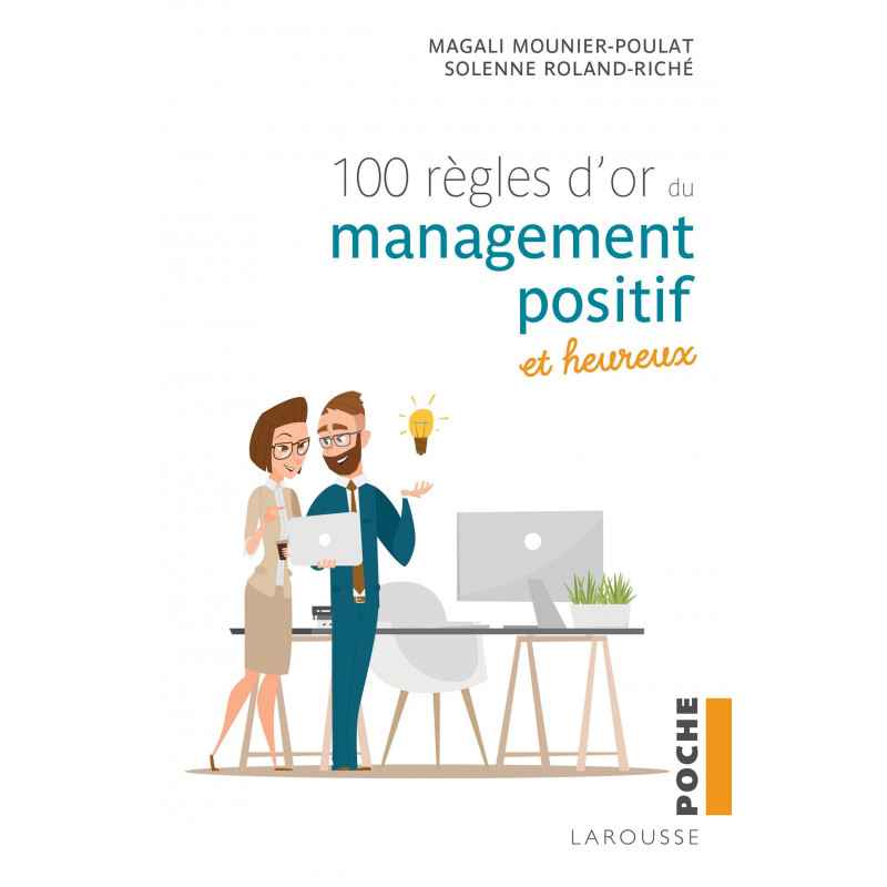 100 règles d'or du management positif et heureux