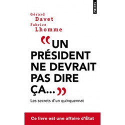 "Un président ne devrait pas dire ça... " Gérard Davet, Fabrice Lhomme
