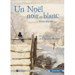 Un Noël noir et blanc - Sur les traces de Claude Monet- Hélène Kérillis