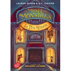 Le musée des monstres Tome 1-La tête réduite Lauren Oliver, H. C. Chester