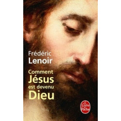 Comment Jésus est devenu Dieu-Frédéric Lenoir9782253157977